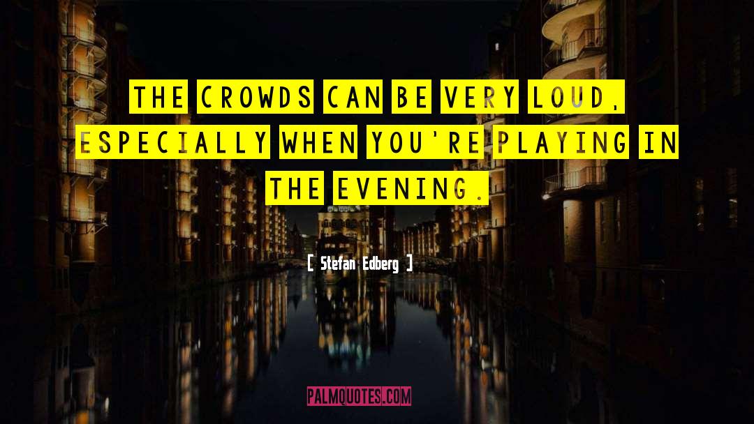 Evening Hues quotes by Stefan Edberg