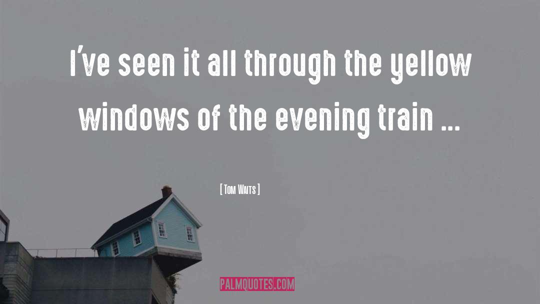 Evening quotes by Tom Waits