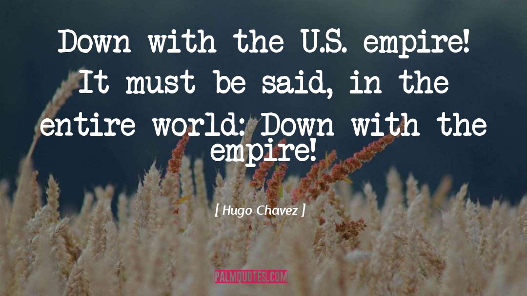 Evening S Empires quotes by Hugo Chavez