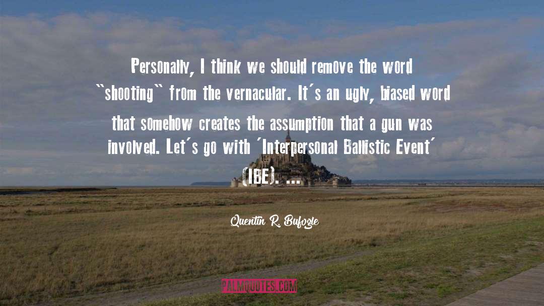 Event quotes by Quentin R. Bufogle