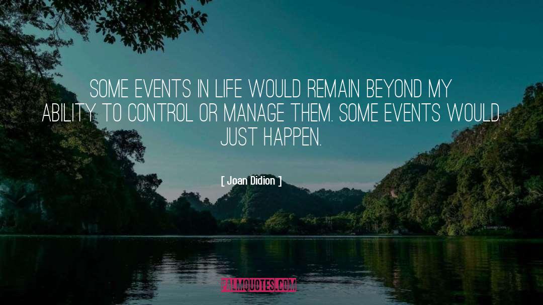 Events In Life quotes by Joan Didion