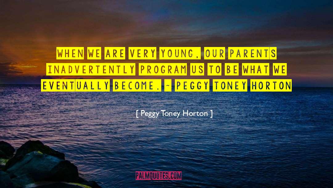 Eventually Become quotes by Peggy Toney Horton