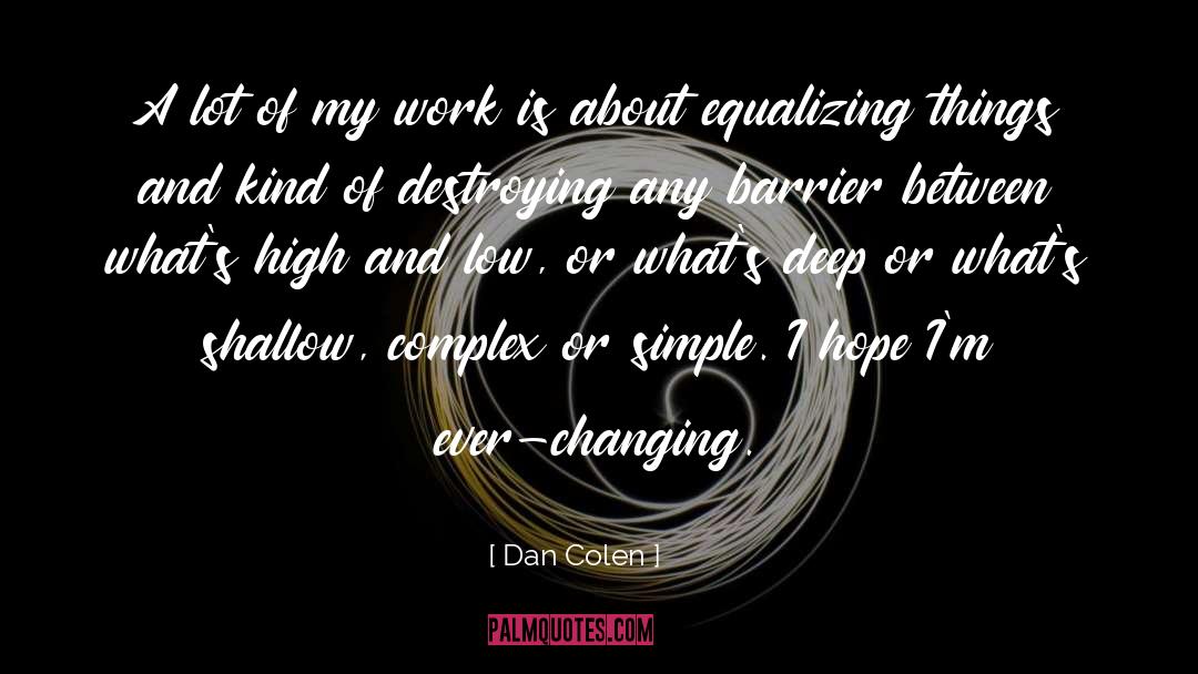 Ever Changing quotes by Dan Colen