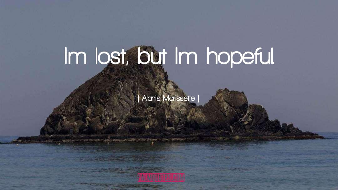 Ever Hopeful quotes by Alanis Morissette