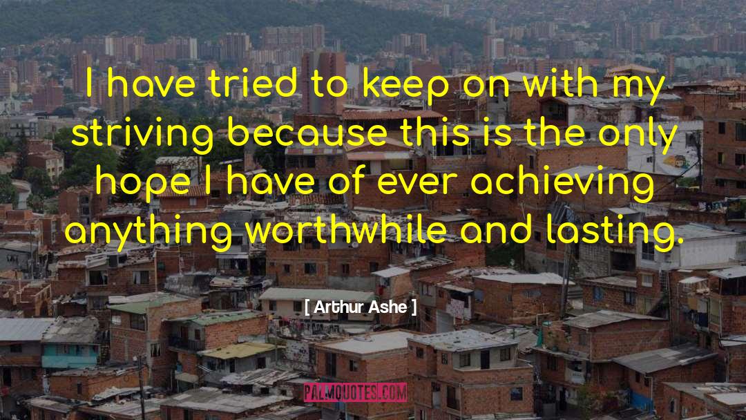Ever Lasting Life quotes by Arthur Ashe