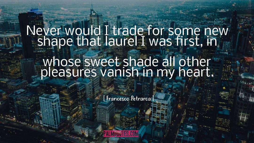 Ever Shade quotes by Francesco Petrarca