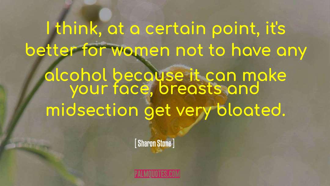 Everclear Alcohol quotes by Sharon Stone
