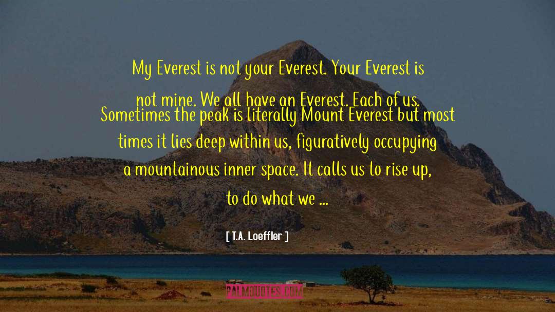 Everest quotes by T.A. Loeffler