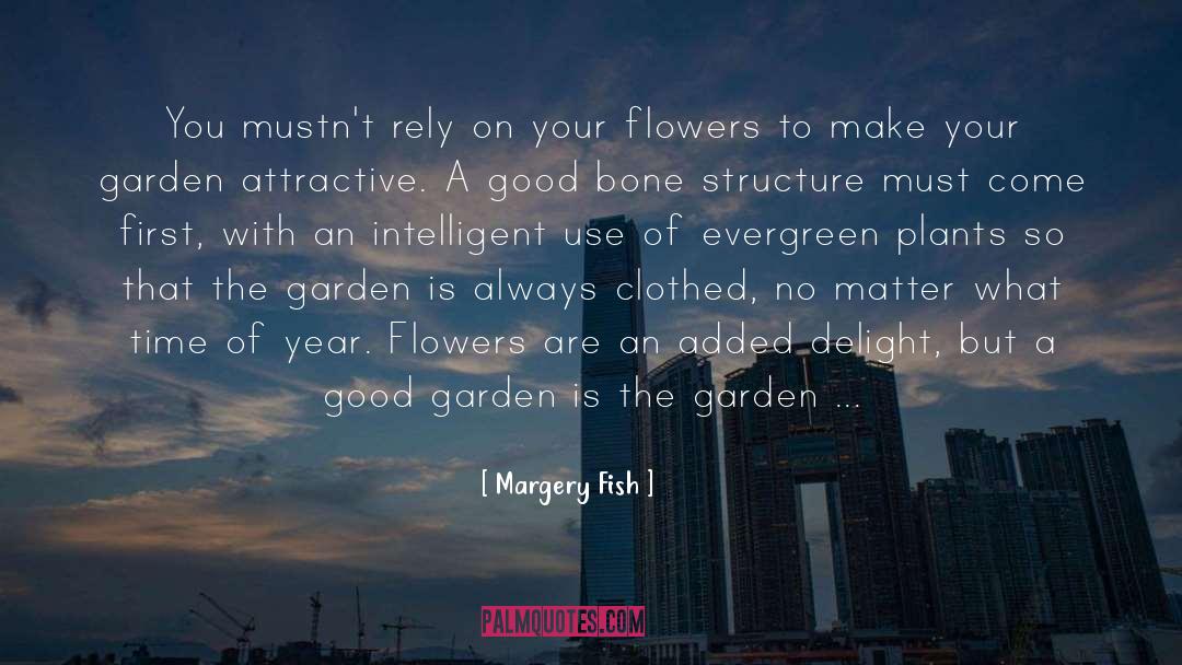 Evergreen quotes by Margery Fish