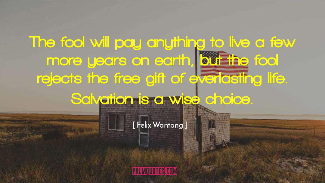 Everlasting Life quotes by Felix Wantang