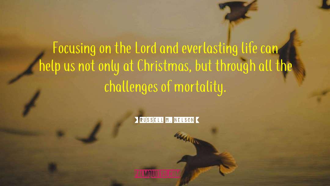 Everlasting Life quotes by Russell M. Nelson