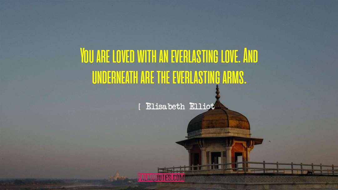 Everlasting Love quotes by Elisabeth Elliot