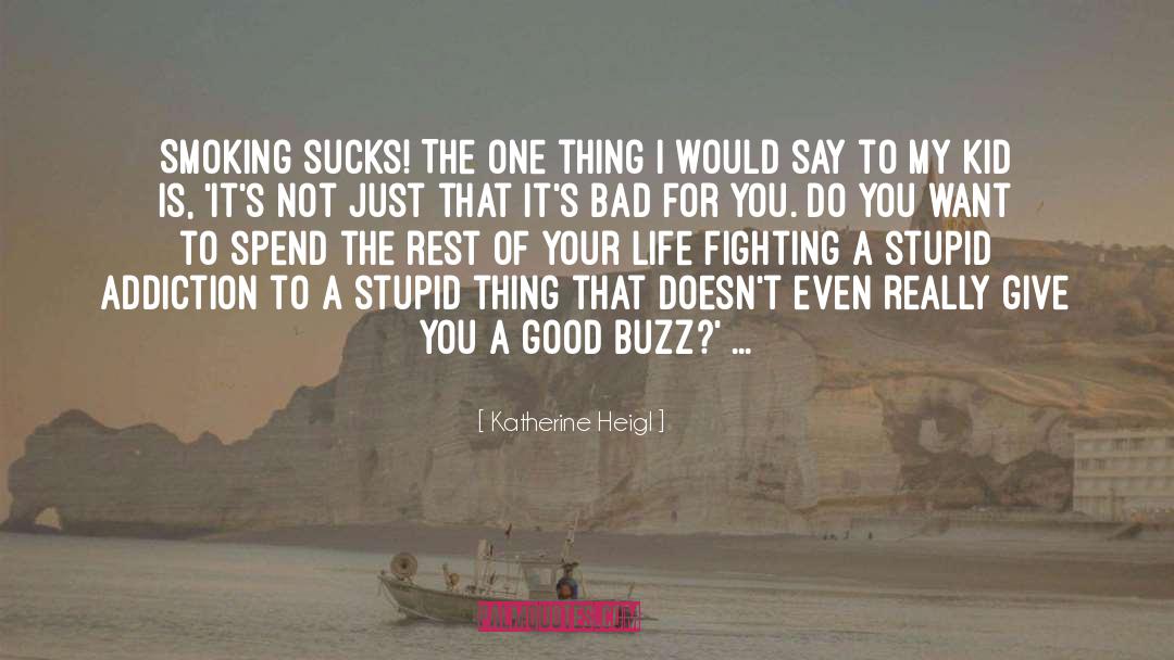 Everthing That You Want quotes by Katherine Heigl