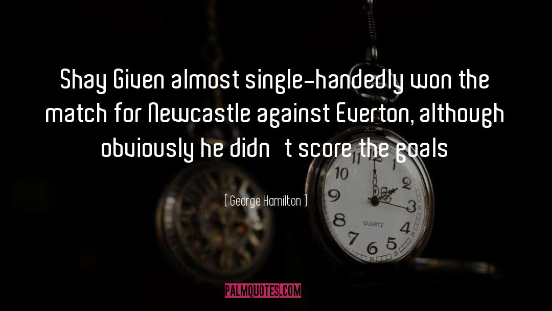 Everton quotes by George Hamilton