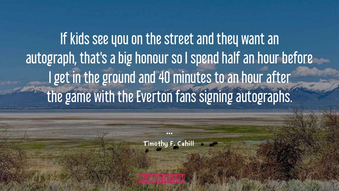 Everton quotes by Timothy F. Cahill