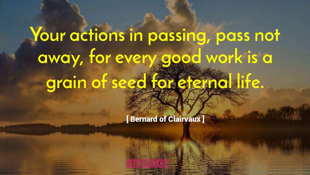 Every Action Blesses You quotes by Bernard Of Clairvaux