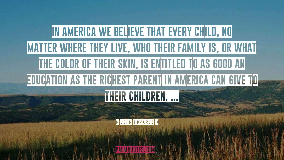 Every Child Is quotes by John Edwards