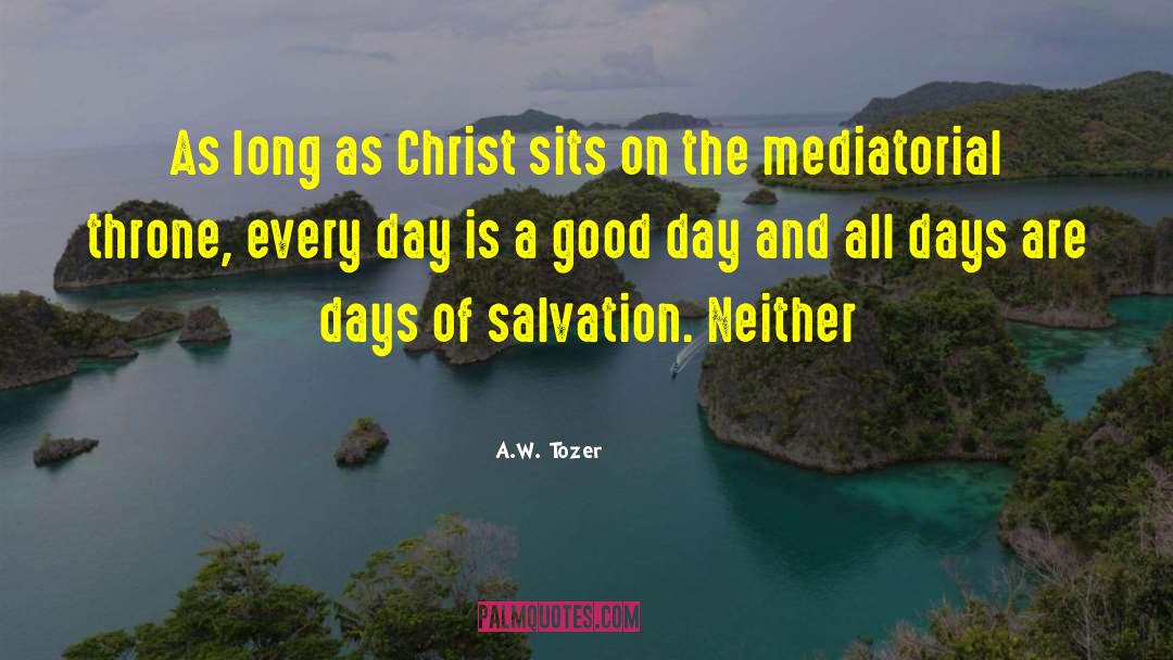 Every Day Is A Good Day quotes by A.W. Tozer