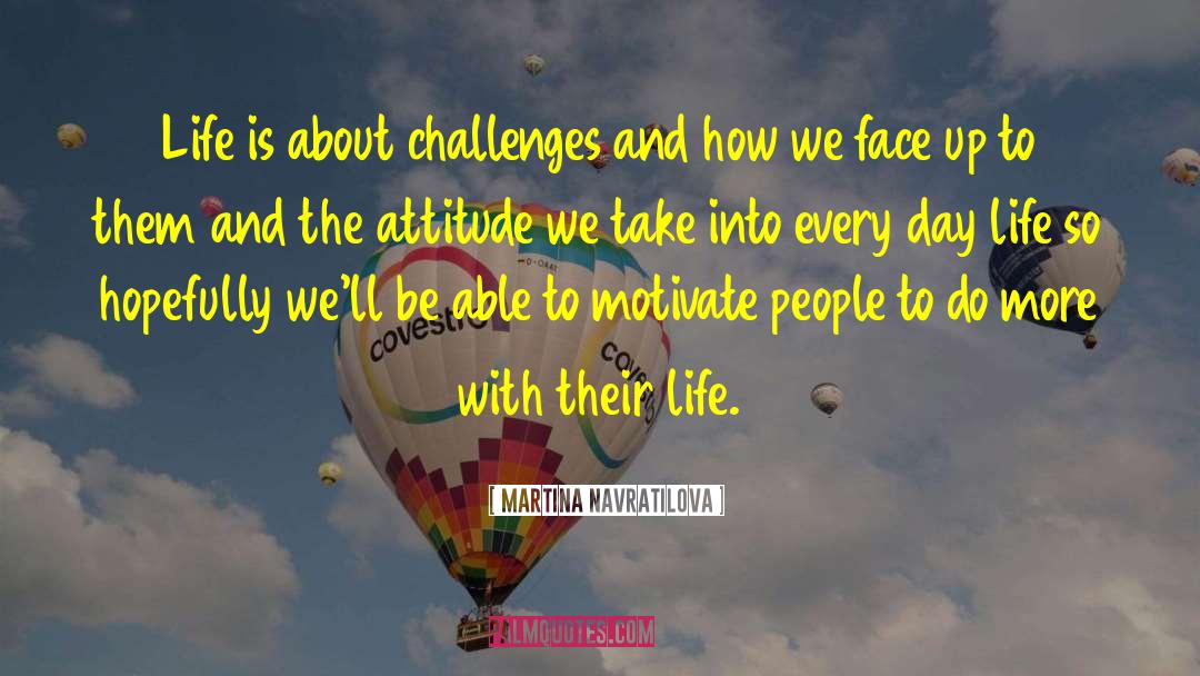 Every Day Life quotes by Martina Navratilova