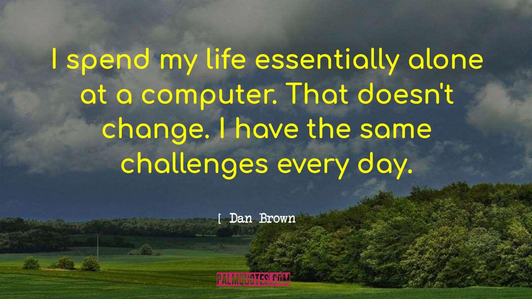Every Day Life quotes by Dan Brown