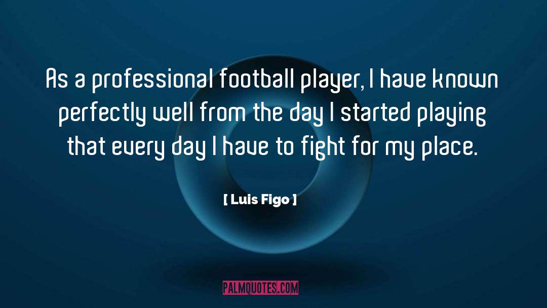 Every Day quotes by Luis Figo