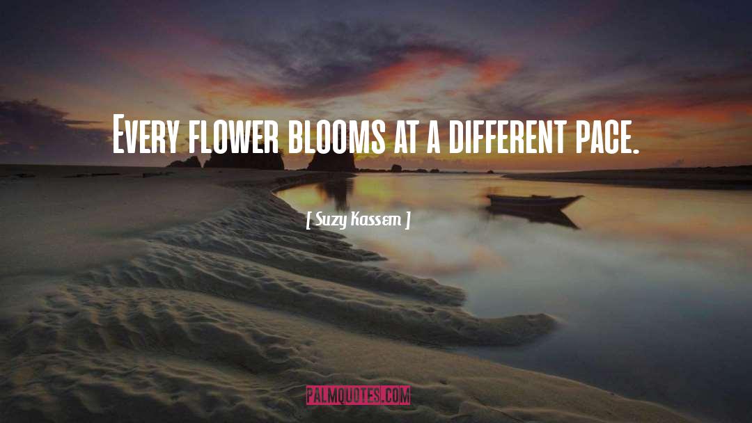 Every Flower quotes by Suzy Kassem