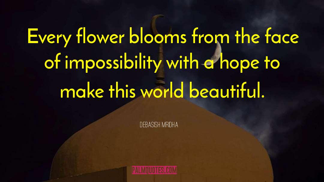 Every Flower quotes by Debasish Mridha