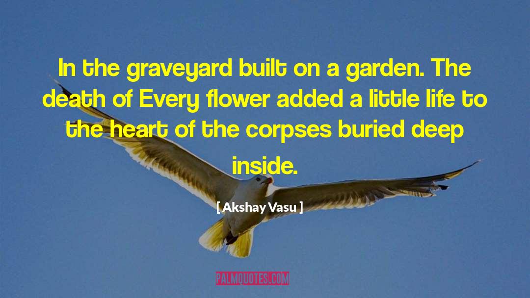 Every Flower quotes by Akshay Vasu