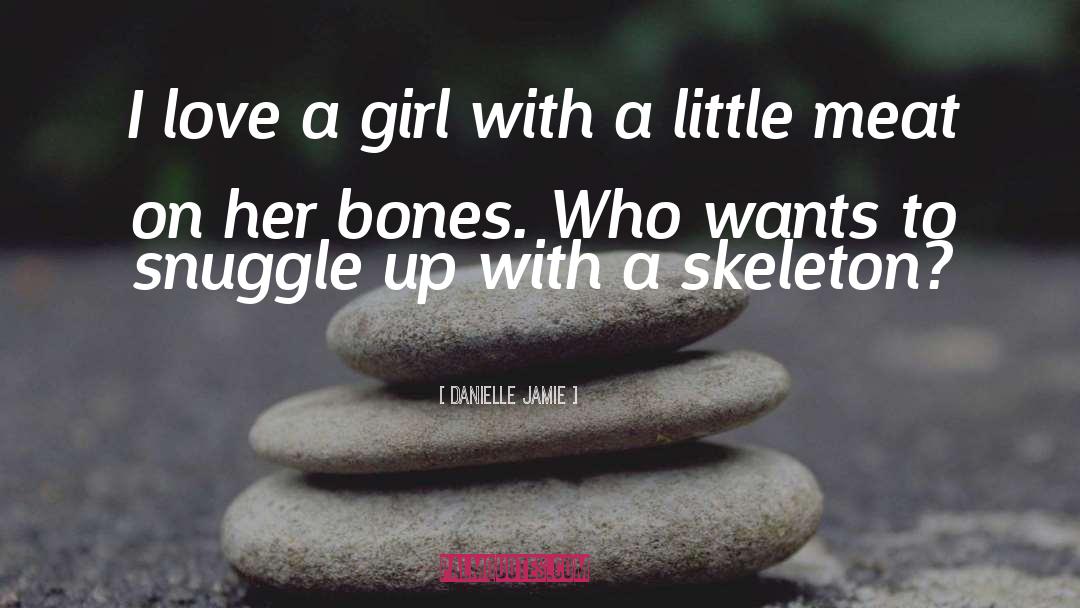 Every Girl Wants quotes by Danielle Jamie