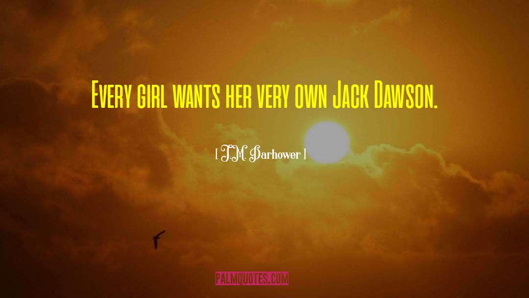 Every Girl Wants quotes by J.M. Darhower