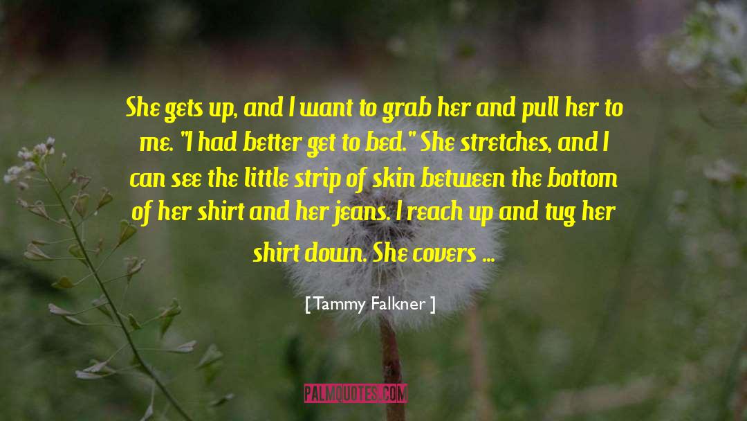 Every Girl Wants quotes by Tammy Falkner