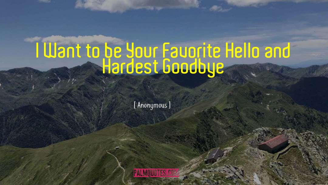 Every Goodbye Hello quotes by Anonymous