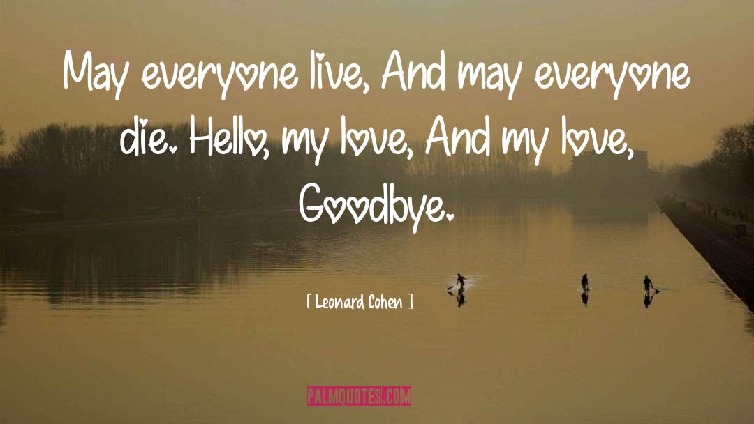 Every Goodbye Hello quotes by Leonard Cohen