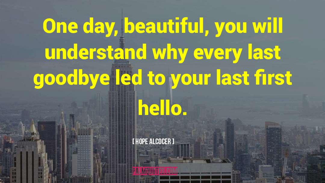 Every Goodbye Hello quotes by Hope Alcocer