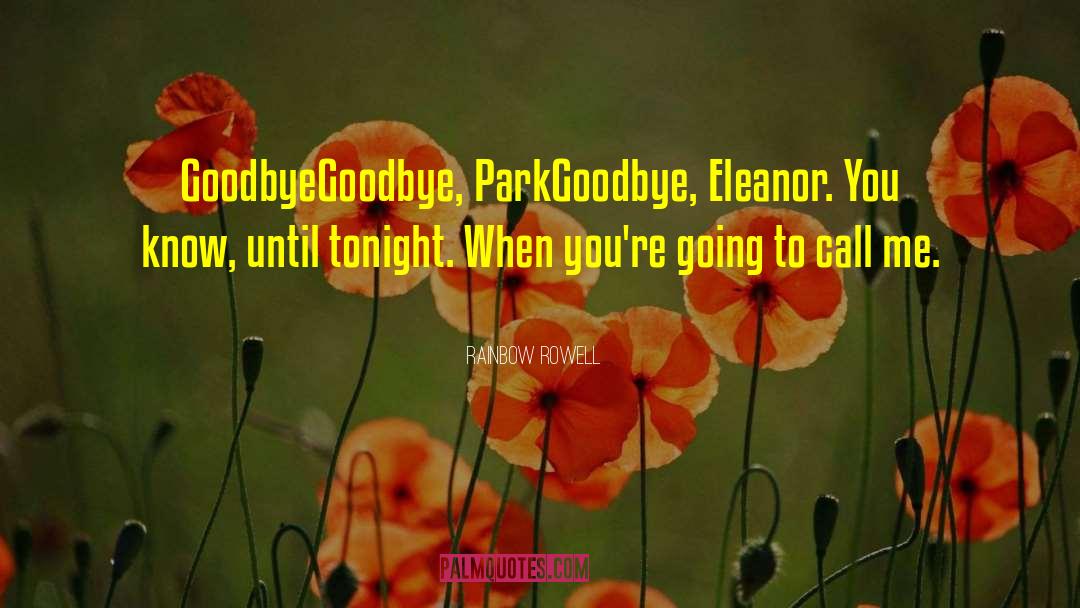 Every Goodbye Hello quotes by Rainbow Rowell
