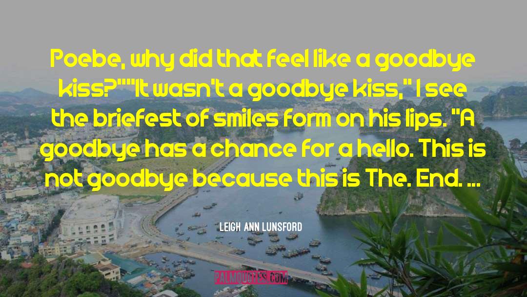 Every Goodbye Hello quotes by Leigh Ann Lunsford