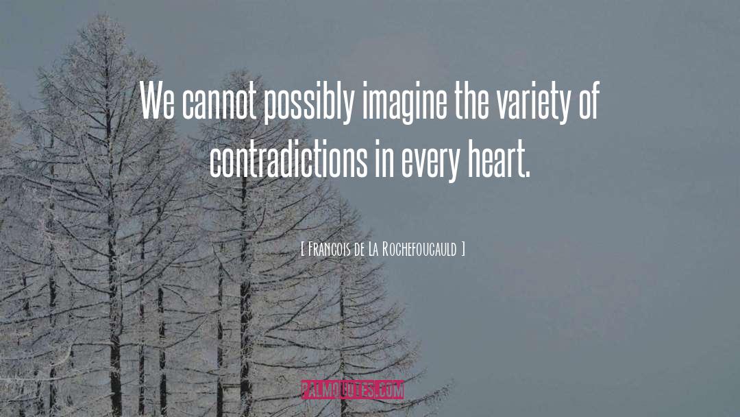 Every Heart quotes by Francois De La Rochefoucauld