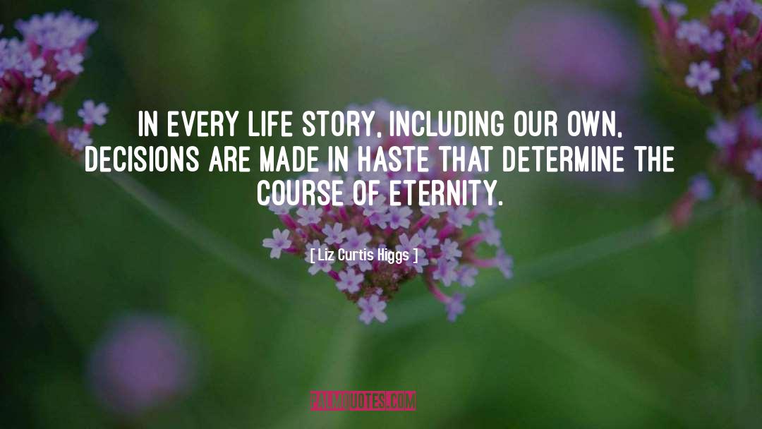 Every Life quotes by Liz Curtis Higgs