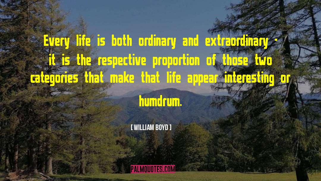 Every Life quotes by William Boyd