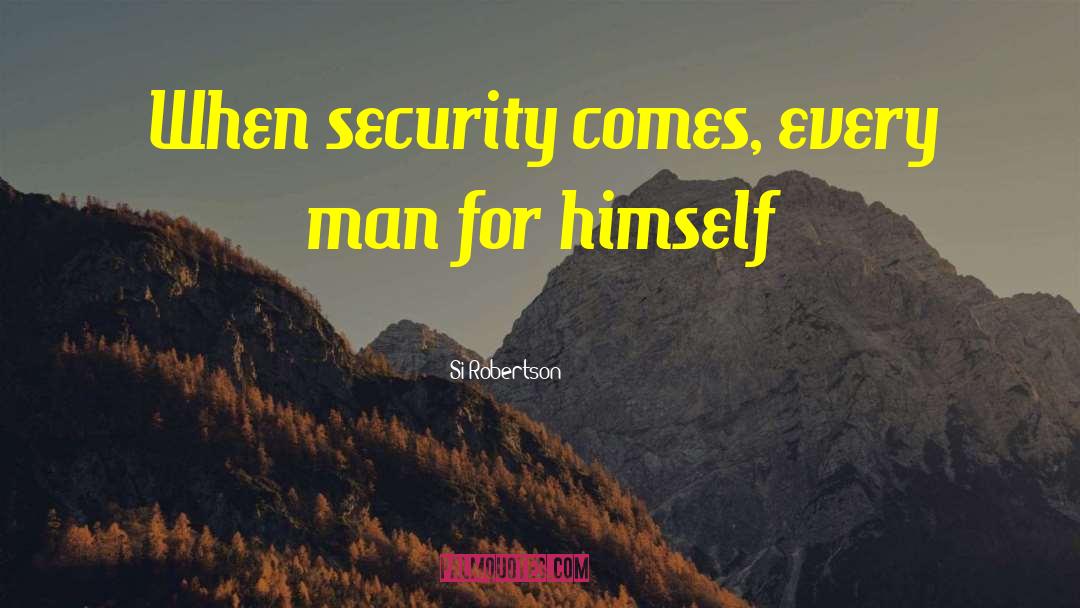 Every Man For Himself quotes by Si Robertson