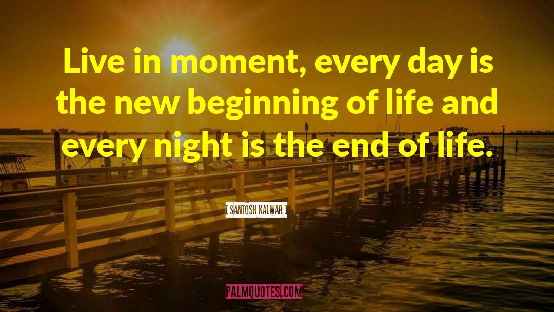 Every Moment Is Auspicious quotes by Santosh Kalwar