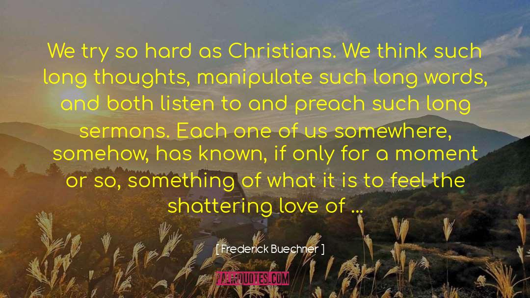 Every Moment Of Our Lives quotes by Frederick Buechner