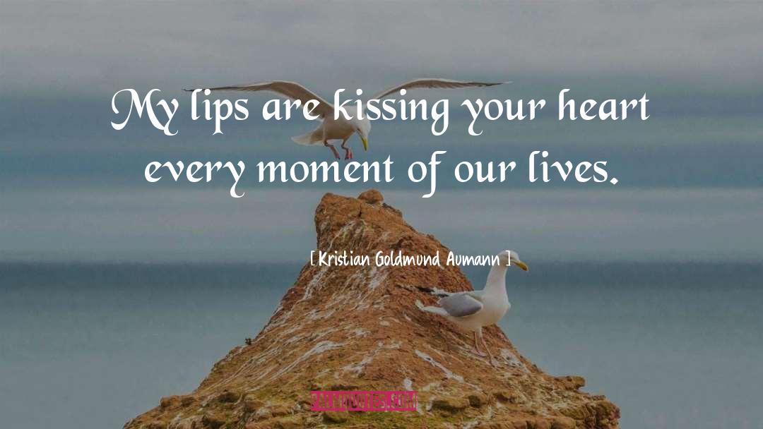 Every Moment Of Our Lives quotes by Kristian Goldmund Aumann