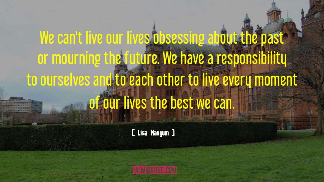 Every Moment Of Our Lives quotes by Lisa Mangum