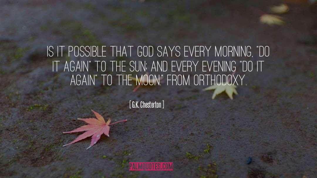 Every Morning quotes by G.K. Chesterton