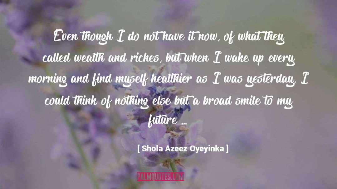 Every Morning quotes by Shola Azeez Oyeyinka