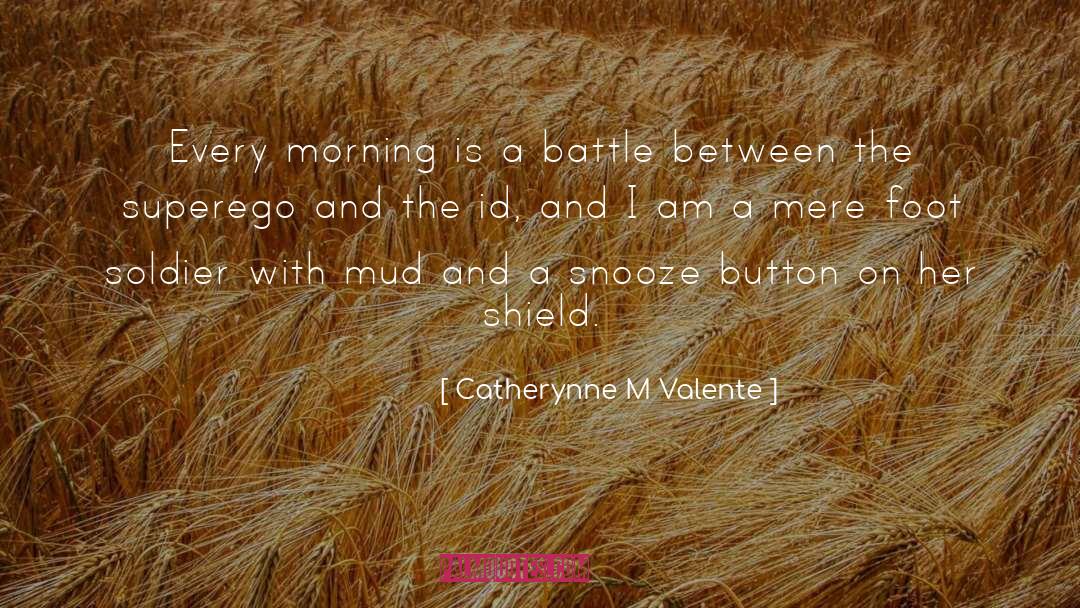 Every Morning quotes by Catherynne M Valente