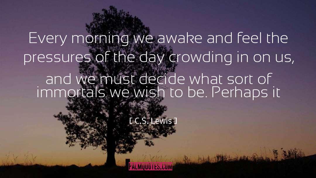 Every Morning quotes by C.S. Lewis