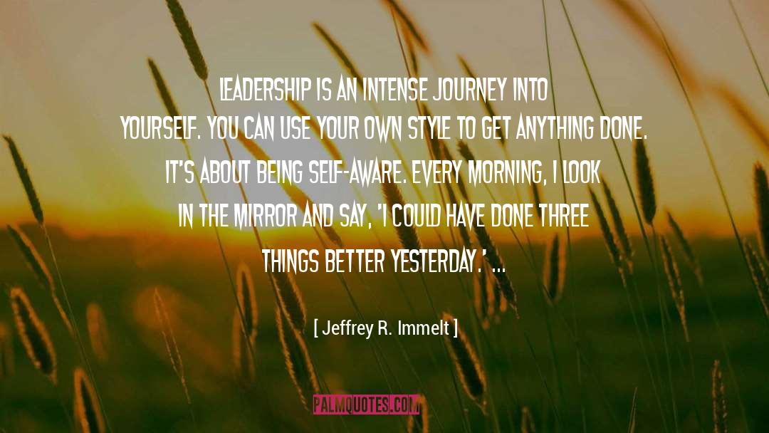 Every Morning quotes by Jeffrey R. Immelt