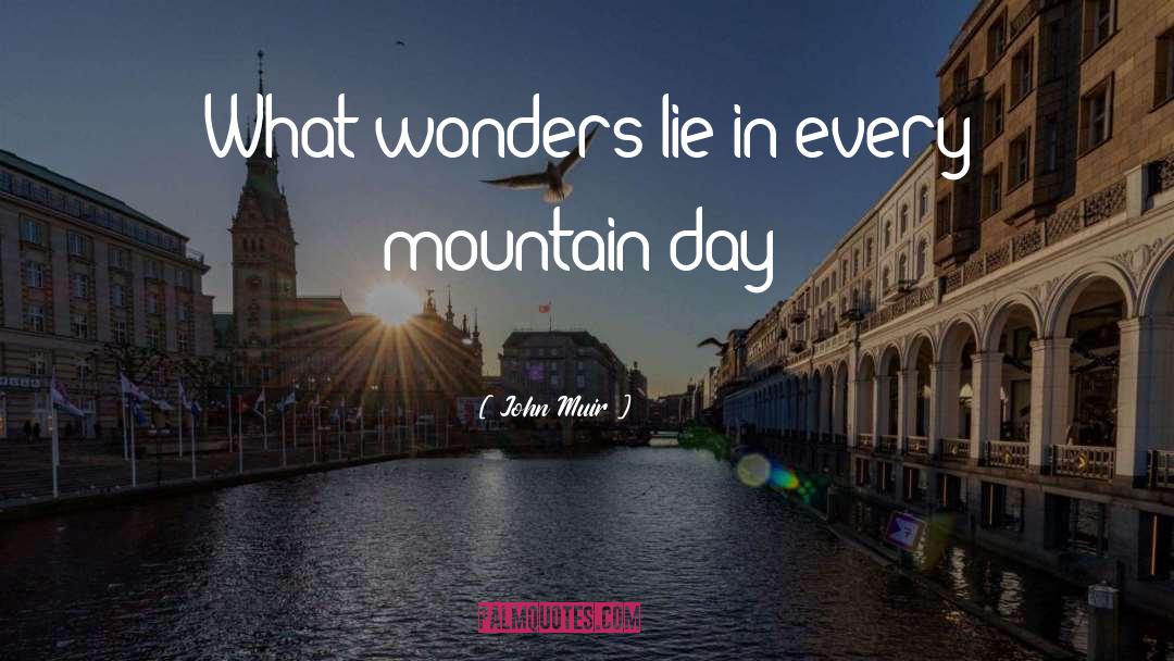 Every Mountain quotes by John Muir